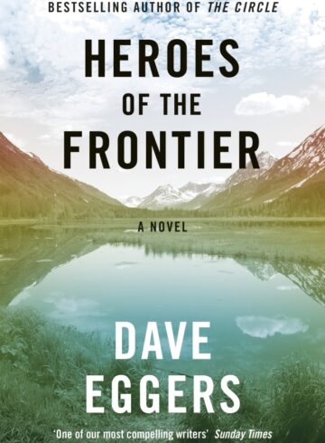 Dave Eggers heroes of the frontier artwork