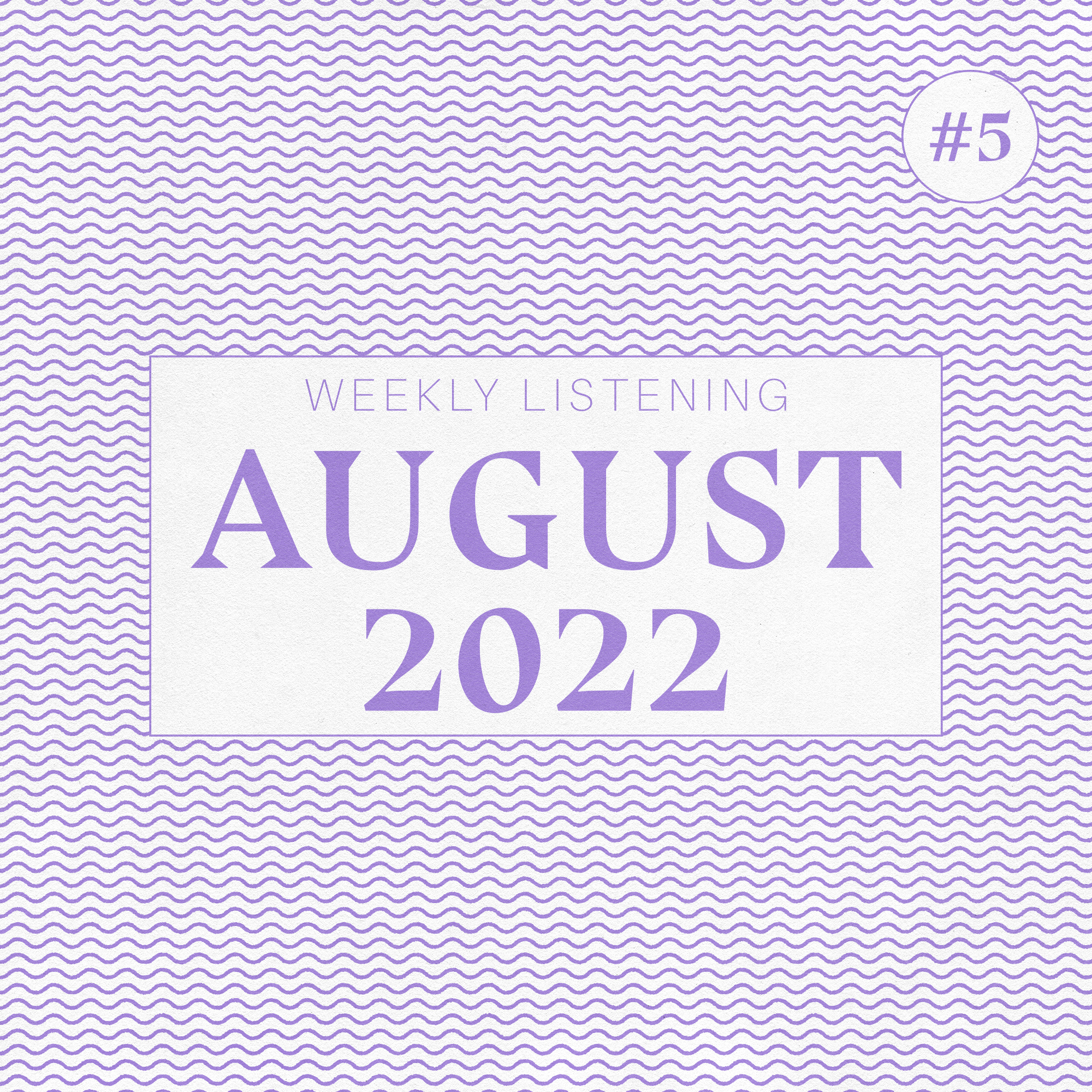 august 2022 weekly listening volume 5 various small flames