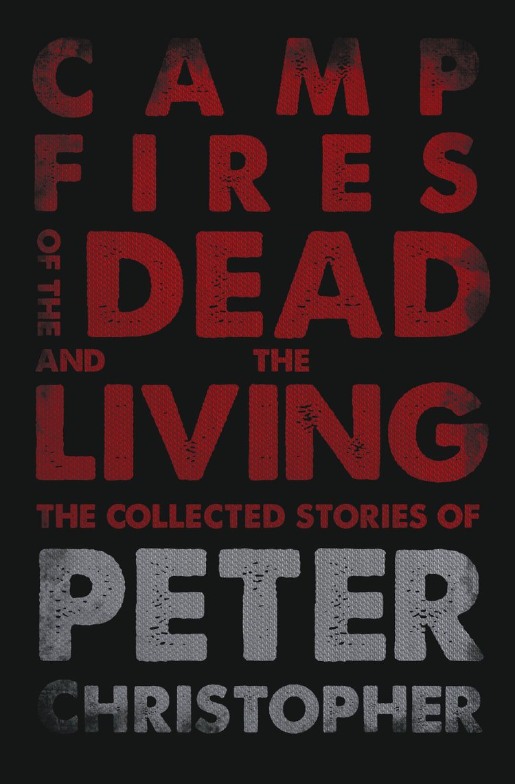 front cover for Campfires of the Dead and the Living by Peter Christopher