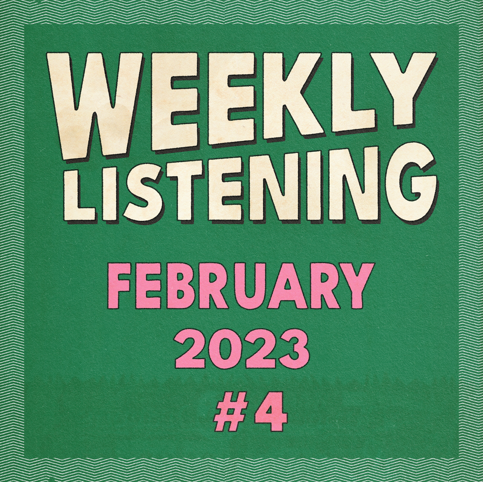 weekly listening February 2023 volume 4