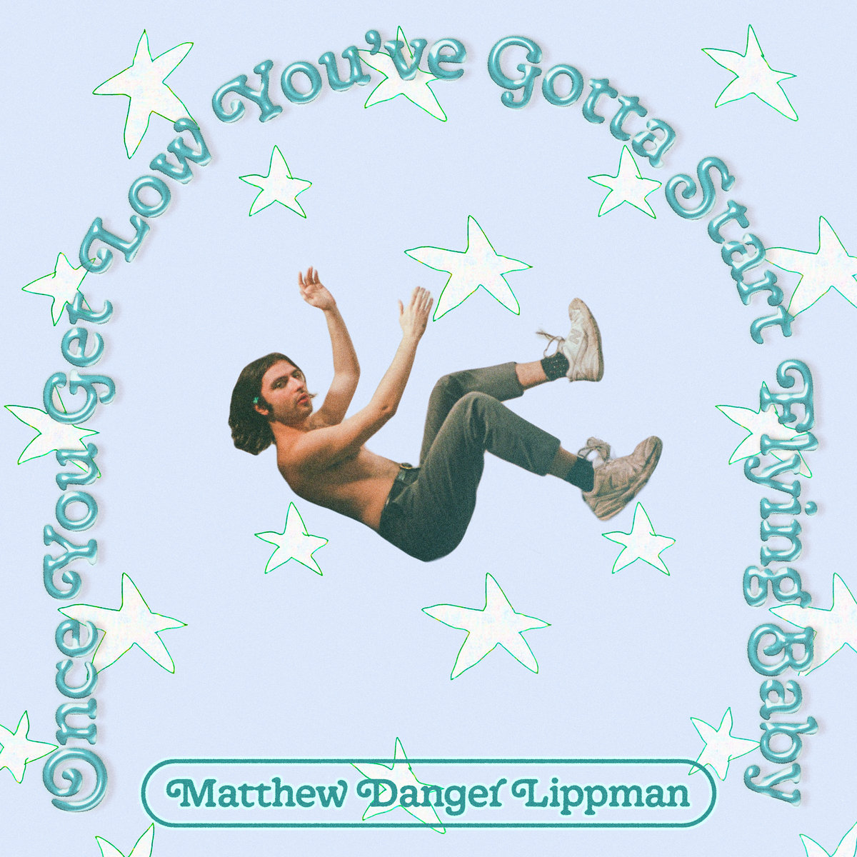 artwork for Once You Get Low You’ve Gotta Start Flying Baby by Matthew Danger Lippman
