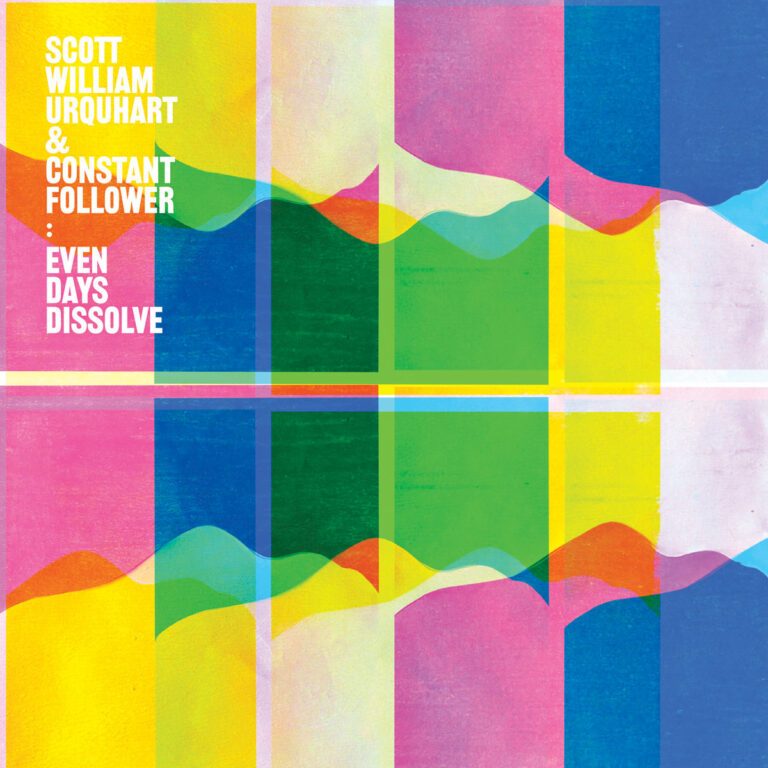 Artwork for Even Days Dissolve by Scott William Urquhart and Constant Follower