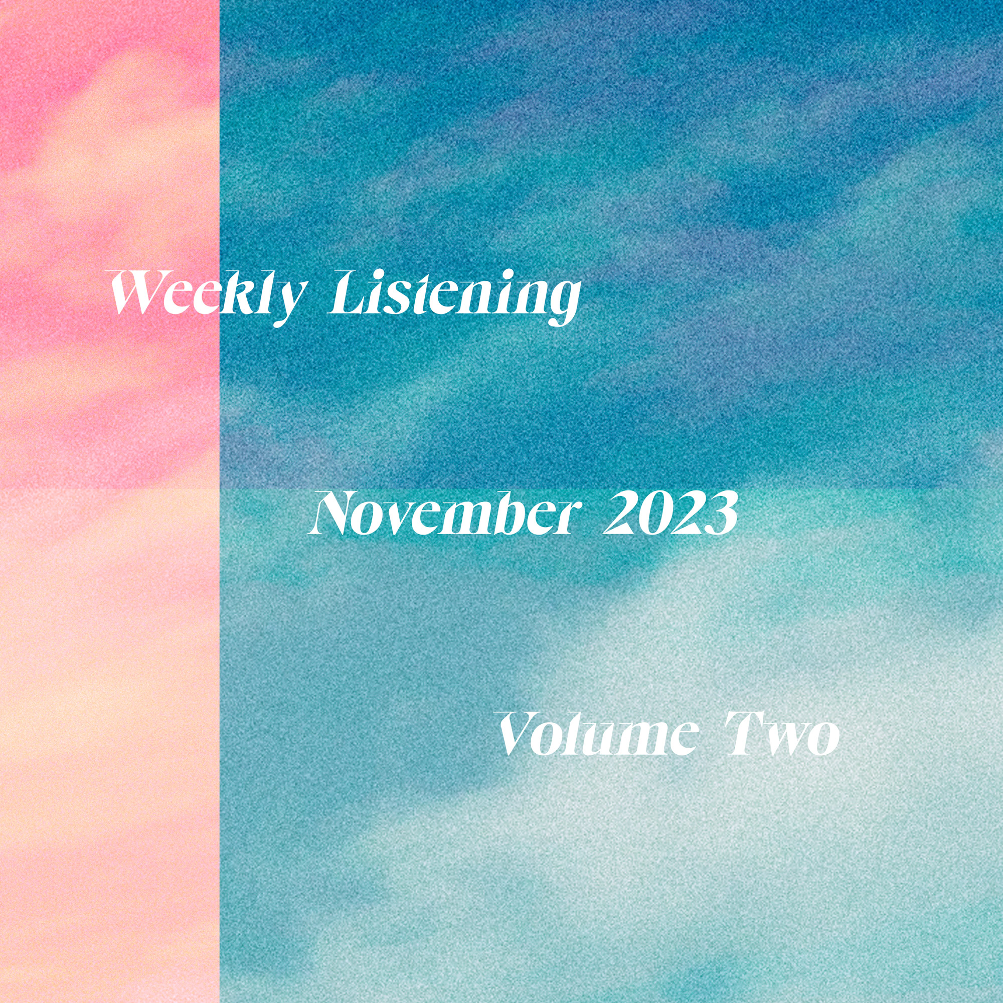 november 2023 weekly listening