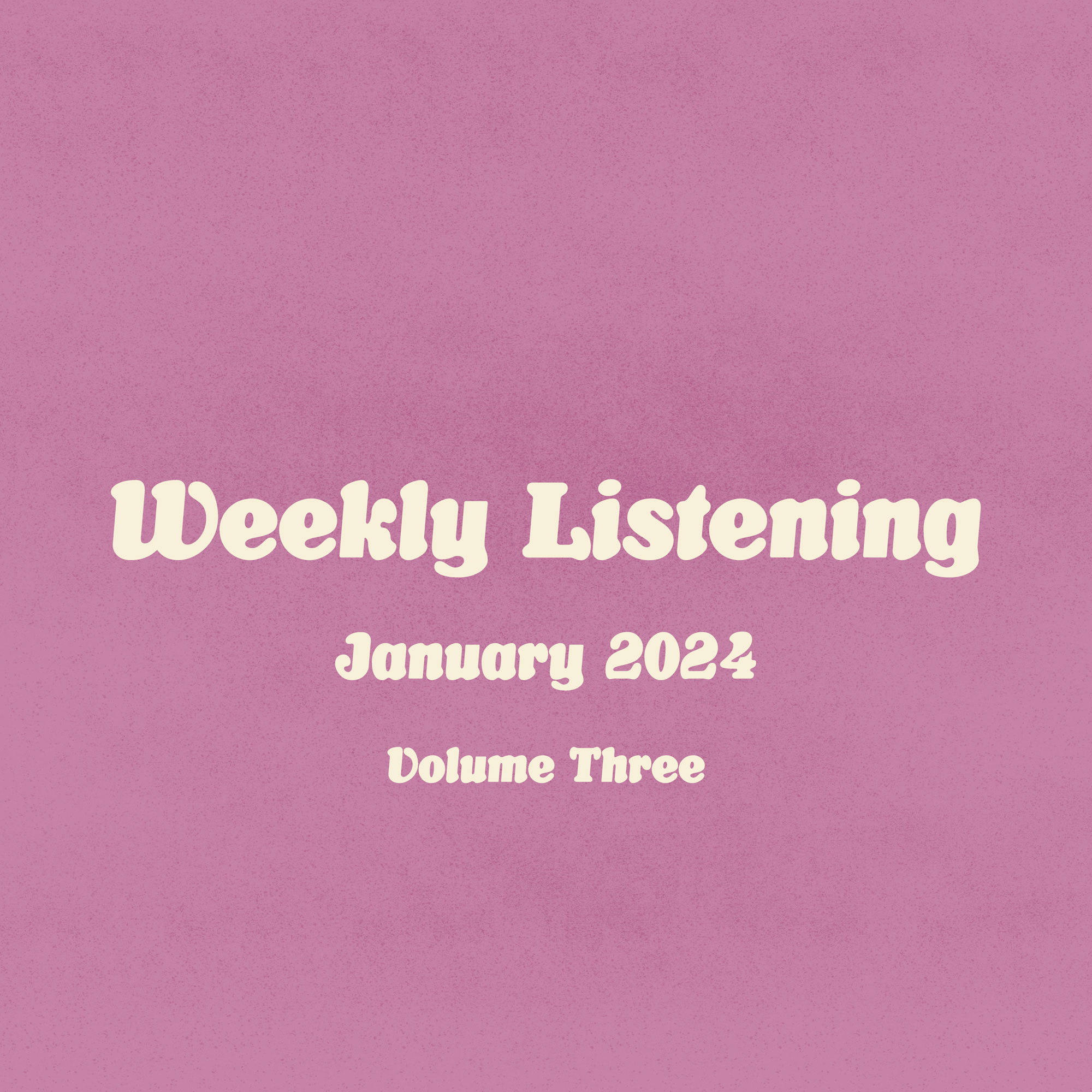 weekly listening January 2024 volume three