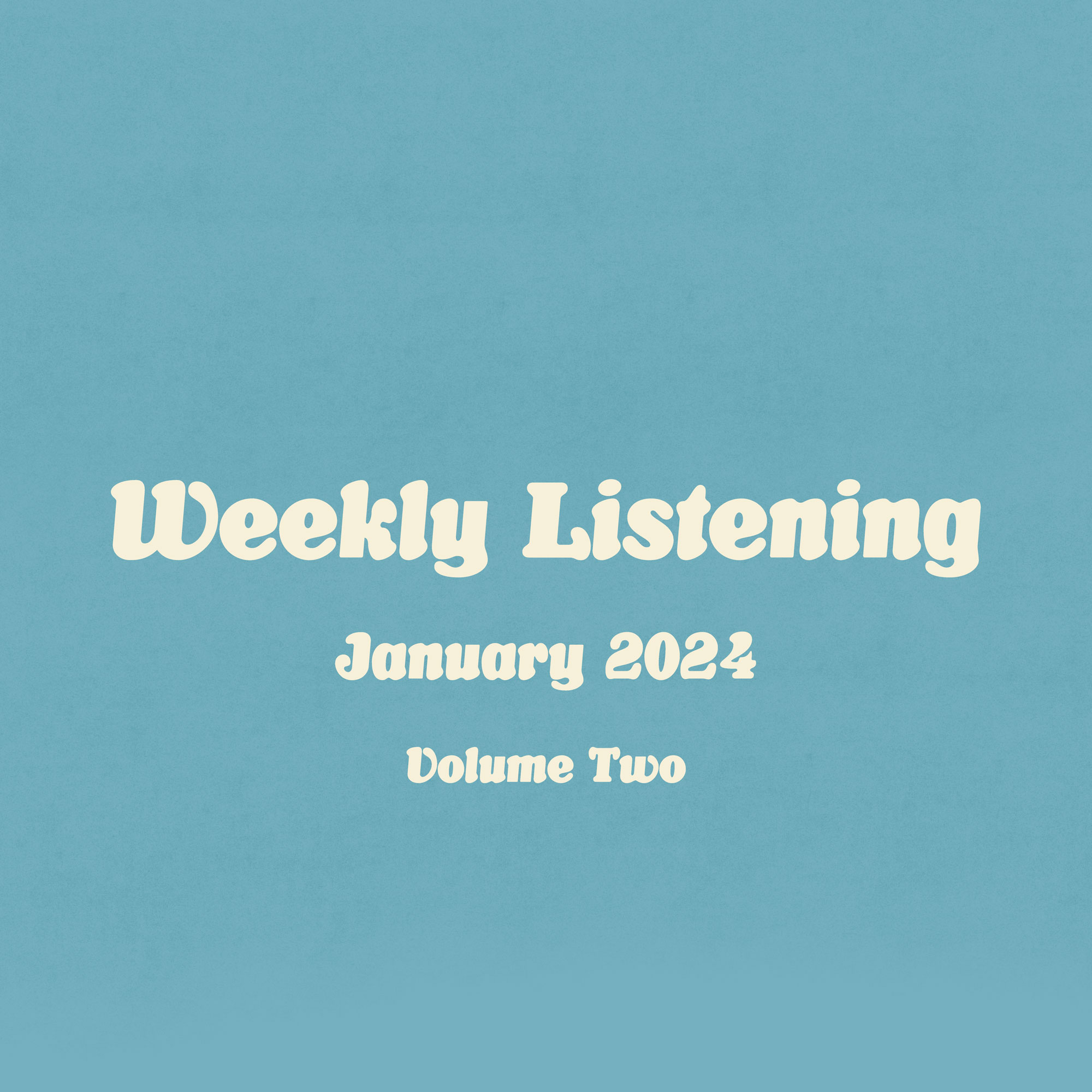 weekly listening January 2024 volume 2