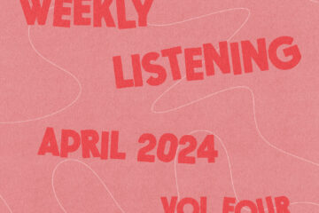 weekly listening april 2024 volume 4