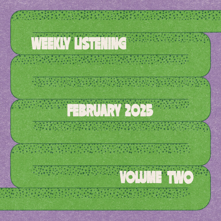 weekly listening february 2025, volume 2