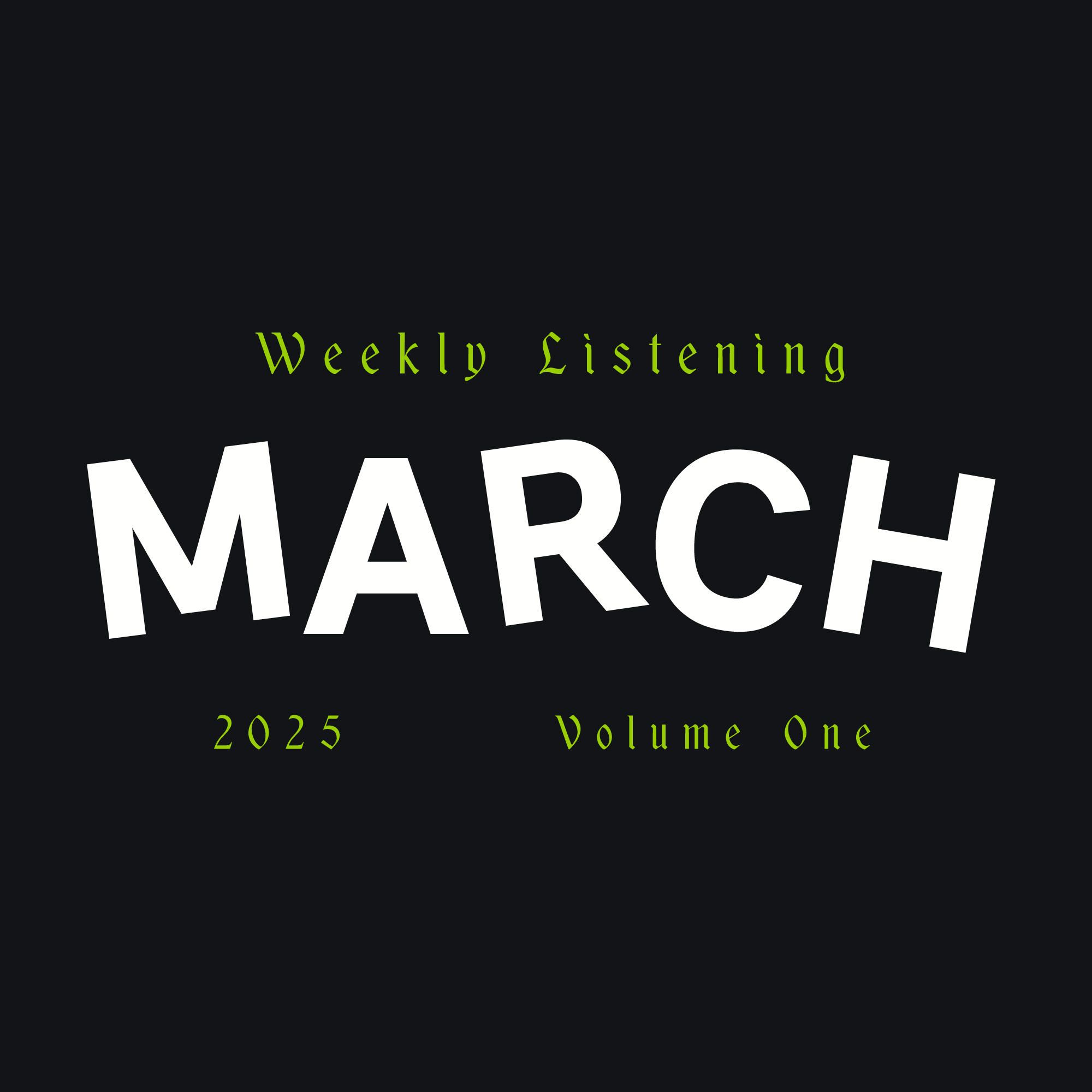 artwork for Weekly Listening March 2025, Volume One