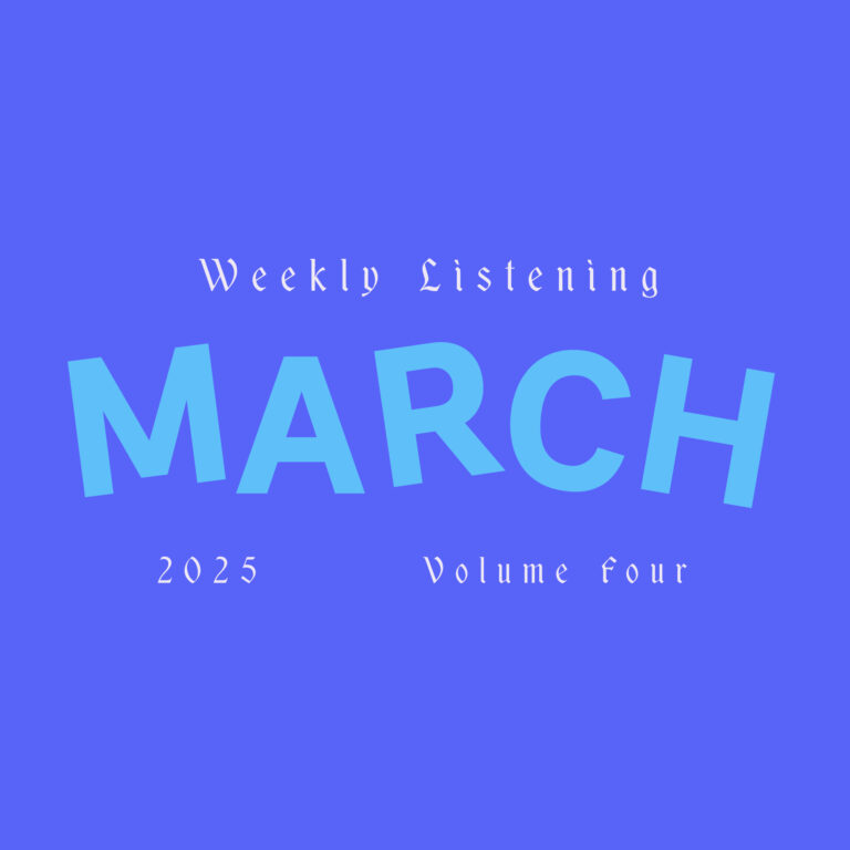 weekly listening march 2025 volume 4